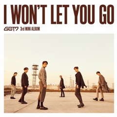 I Won't Let You Go-GOT7