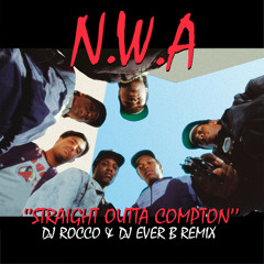 N.W.A. - Straight Outta Compton (DJ ROCCO & DJ EVER B remix)