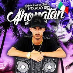 SET MIXADO 002 - ED. BAILE DA ITALIA ( DJ JHONATAN DA BAIXADA )