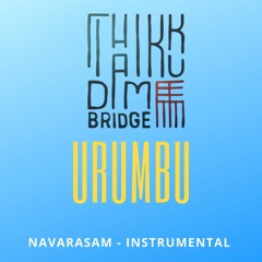 URUMBU navarasam - instrumental THAIKUDAM BRIDGE