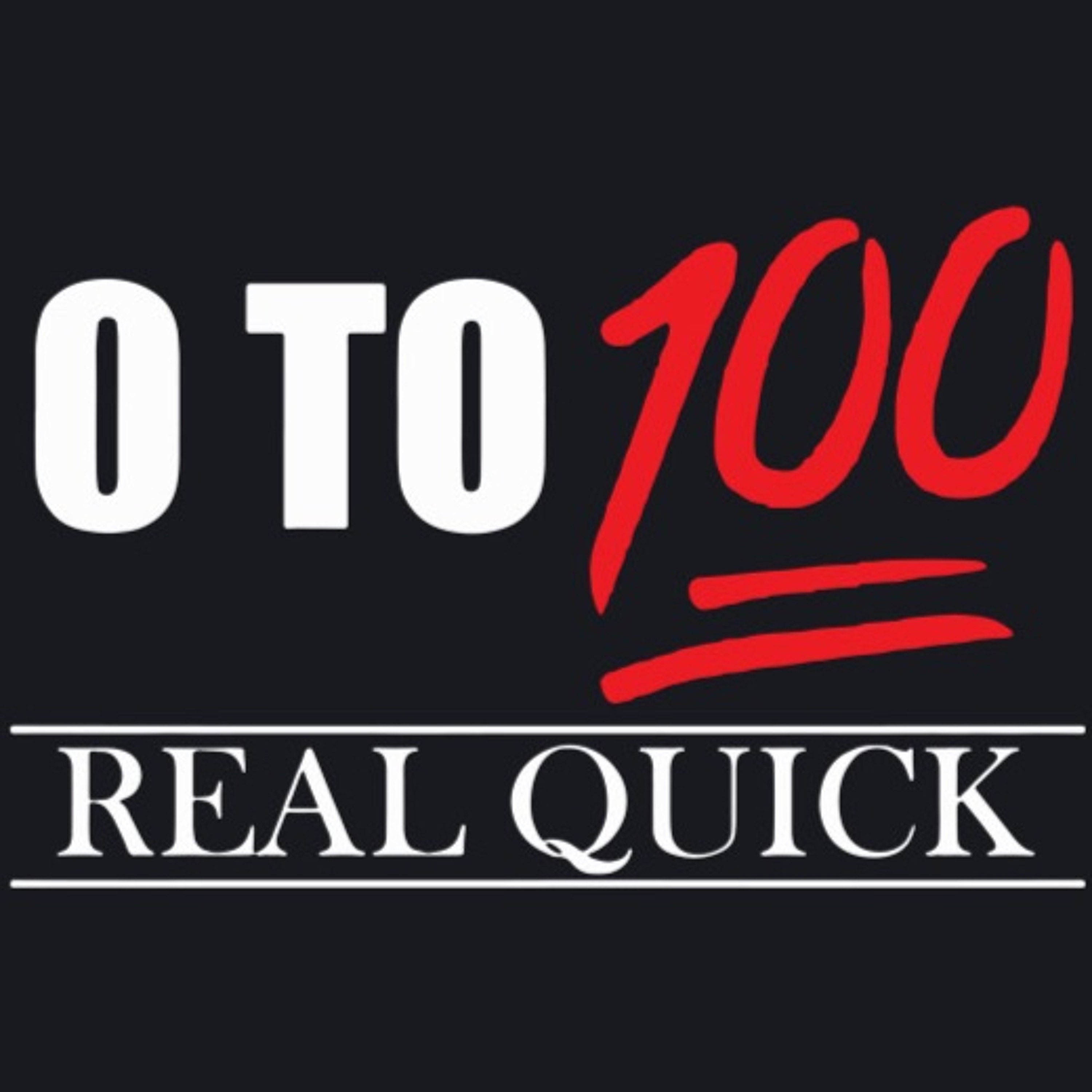 0 to 100 REAL QUICK! Part One episode artwork