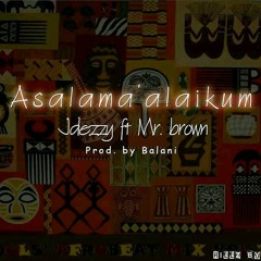 jdezzy ft Mr brown _ Asalama'alaikum