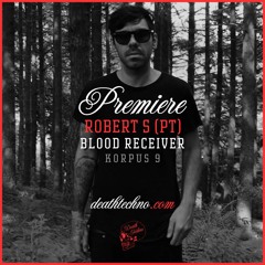 DT:Premiere | Robert S (PT) - Blood Receiver [Korpus 9]