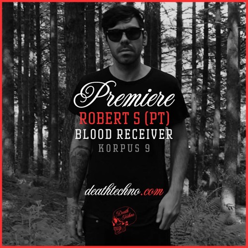 DT:Premiere | Robert S (PT) - Blood Receiver [Korpus 9]