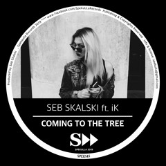Seb Skalski ft. iK - Coming To The Tree(Original Mix)