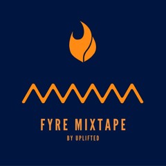 uplifted's 2019 fyre mixtape