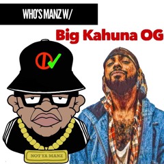 Who Manz W/ Big Kahuna