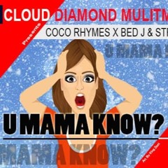 COCO RHYMES X BED & STROKES - U MAMA KNOW