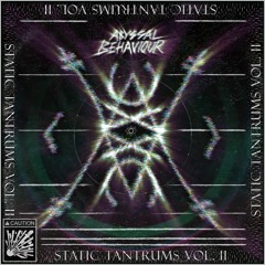 Abyssal Behaviour - STATIC TANTRUMS VOL II (Riddim  Network release) FREE DOWNLOAD IN DESC.