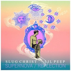 Lil Peep - Supernova/Reflection (ft. Slug Christ)