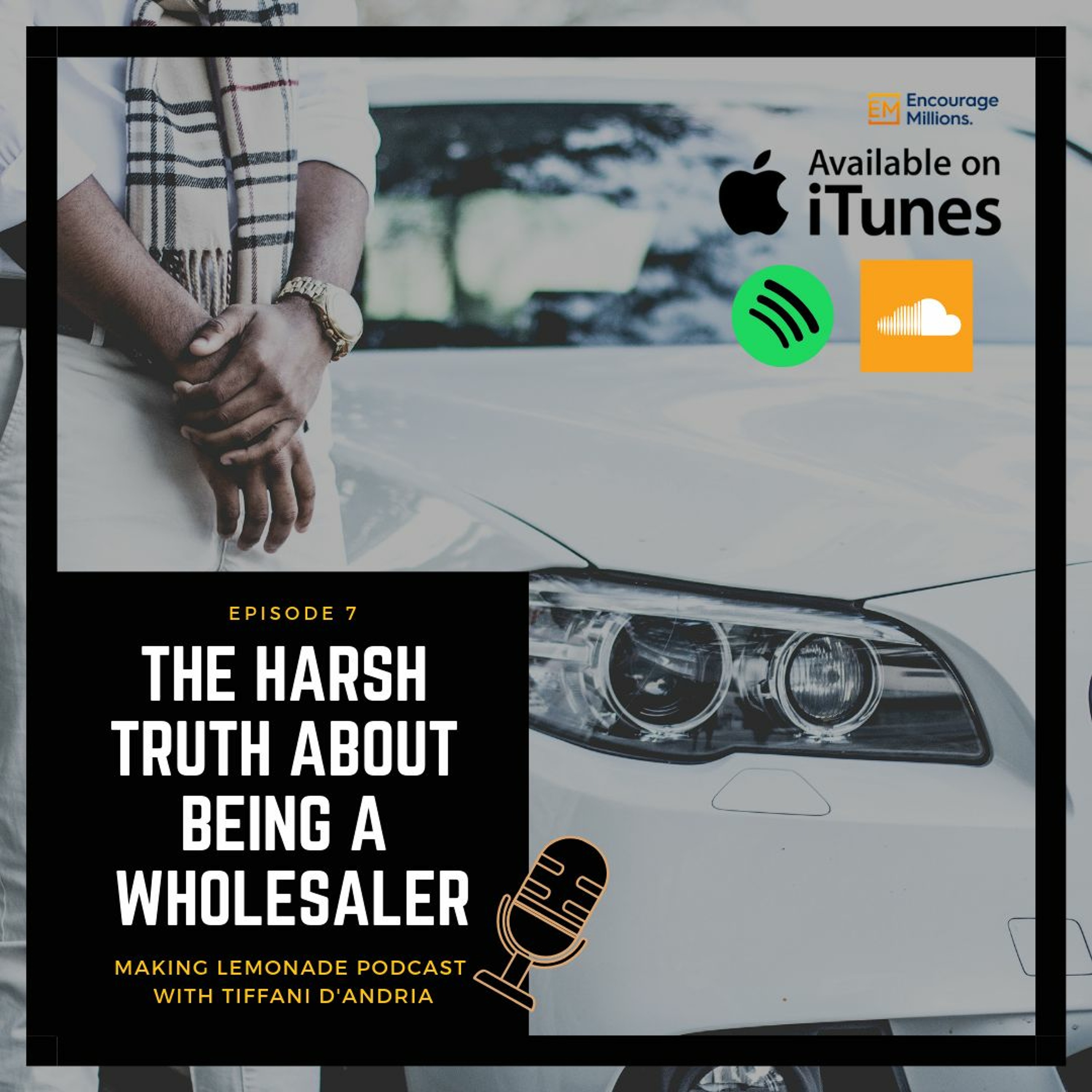 Ep 7: The Harsh Truth about Being a Real Estate Wholesaler