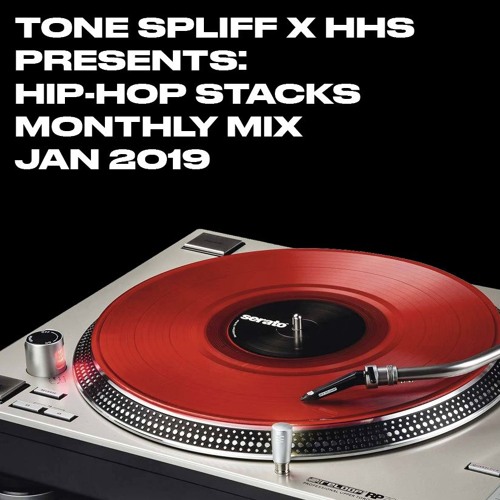 Tone Spliff & HHS Presents: Hip-Hop Stacks Monthly Mix (January 2019)