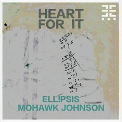 ell!psis - heart for it (w/ Mohawk Johnson)
