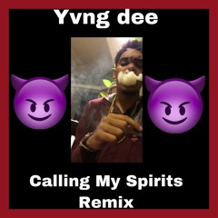 Yvng Dee- Calling My Spirits Remix (Prod By WavyBoyProductions)