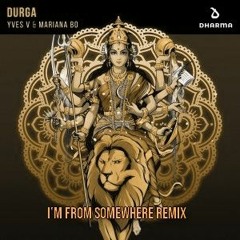 Yves V & Mariana Bo – Durga (I'm From Nowhere Remix)