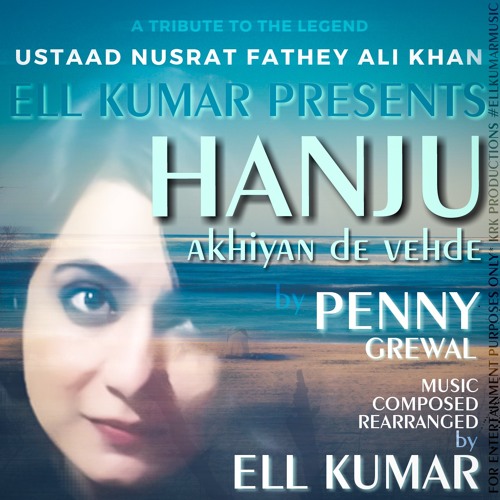 Hanju Akhiyan De Vehde - Ell Kumar - Penny Grewal - Ustaad Nusrat Fateh Ali Khan - Latest song 2019 - Punjabi Song - Bollywood - Pollywood