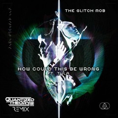 Glitch Mob - How Could This Be Wrong (Quantized Theory Remix)