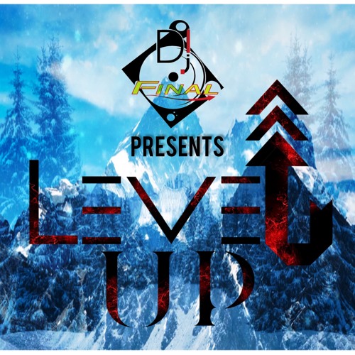 Stream Level Up Ep 1 by Dj Final Listen online for free on SoundCloud