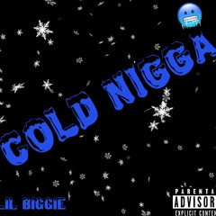 Lil Biggie - Cold Nigga