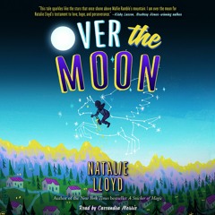 OVER THE MOON by Natalie Lloyd - Audiobook Excerpt