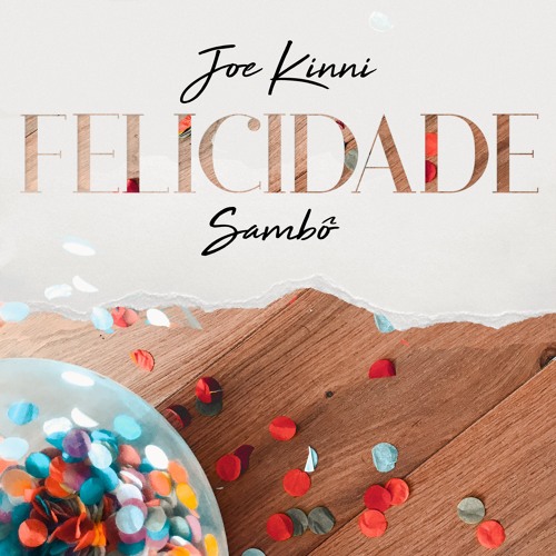 Joe Kinni & Sambô - Felicidade (Extended Edit)[FREE DOWNLOAD]