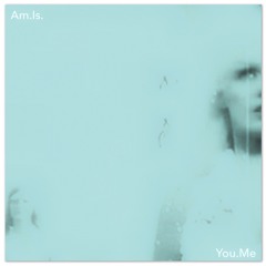 Am.Is. - You.Me