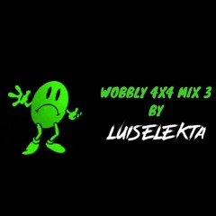 Wobbly 4x4 Mix 3 - Mixed By LUISELEKTA