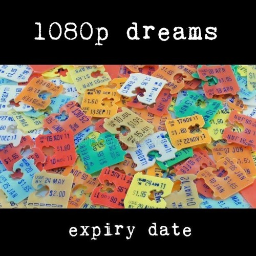 Stream Expiry Date By 1080p Dreams Listen Online For Free On SoundCloud