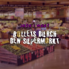 JNZN X MAAT - Bullets Durch Den Supermarkt (prod. by Bricks)