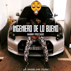 Ingeniero De Lo Bueno - Manny Preciado (Corridos 2019)