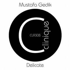 Mustafa Gedik - Delicate (Original Mix) [Clinique Recordings]