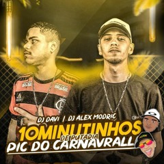 10 MINUTINHOS DE PUTARIA NO PIC DO CARNAVRAL - 2K19 ( DJ DAVI & DJ ALEX MÓDRIC )
