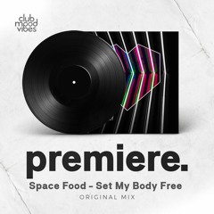 PREMIERE: Space Food - Set My Body Free (Original Mix) [Heartbeat Records]