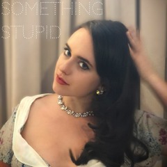Something Stupid