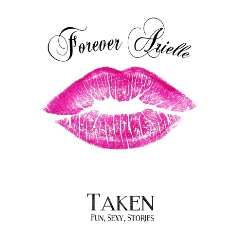 Stream Forever Arielle | Listen to TAKEN: Fun, Sexy, Stories playlist  online for free on SoundCloud