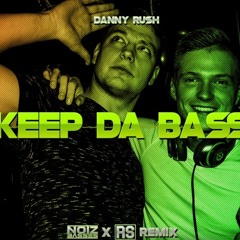 Danny Rush - Keep Da Bass (NoizBasses X Robert S Remix)  *FREE DOWNLOAD*