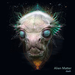 Alien Matter (Forest, Psychedelic Trance)