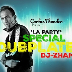 *LA PARTY* Dubplate - DJ-ZHAM // CARLOS THUNDER