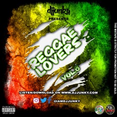 DJ JUNKY PRESENTS - REGGAE LOVERS VOL.6 MIXTAPE