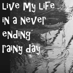 Never Ending Rainy Day