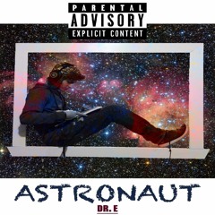 ASTRONAUT - Dr. E (prod by Speaker Bangers)(Remastered)