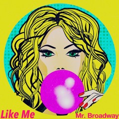MR Broadway ~Like Me