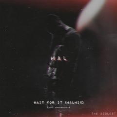 Wait For It (MalMix)