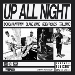 Reem Riches - Up All Night feat Blane Mane, Trilliano, Doughunttwin