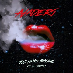 Naderi - Too Much Smoke (feat. Lil Traffic)