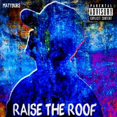 Raise The Roof (Prod. Mantra)