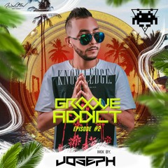 GROOVE ADDICT #002 (LIVE SET JOSEPH 2019)