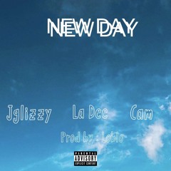 JGlizzy x Dee Watkins x CAM - New Day (Prod. by LoBlo)