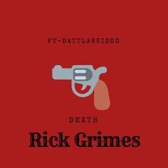 DEXTH & DattLabKiddd - "RICK GRIMES" (prod. Cade Brown) #MUSICVIDEOOUT
