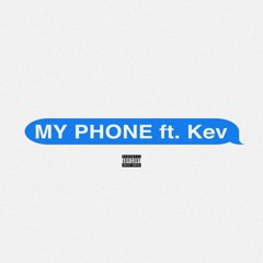 My Phone ft Kev (prod.Itali Beats)